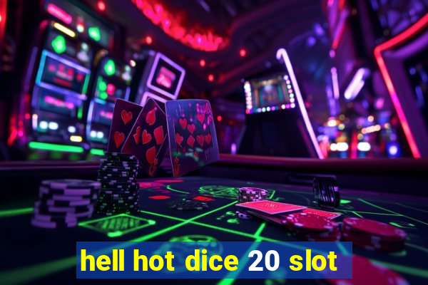 hell hot dice 20 slot