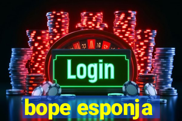 bope esponja