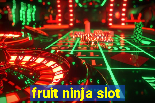 fruit ninja slot