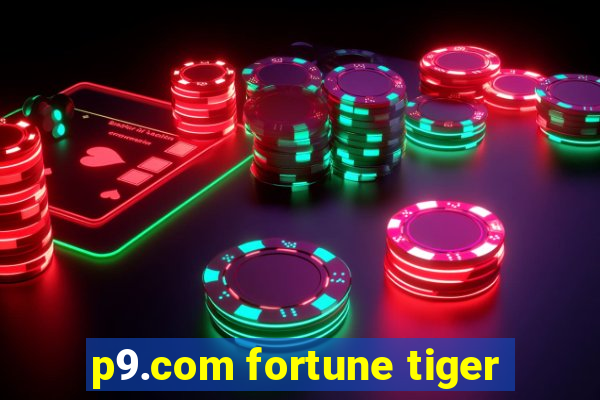 p9.com fortune tiger