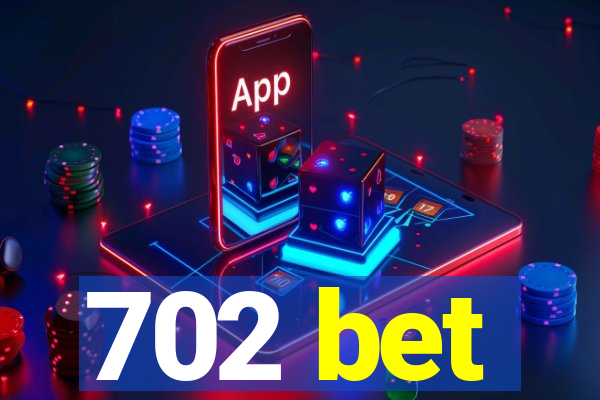 702 bet