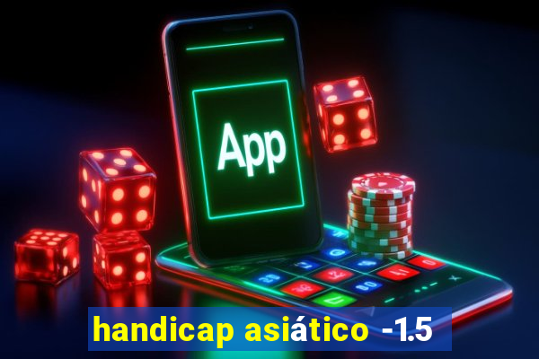 handicap asiático -1.5