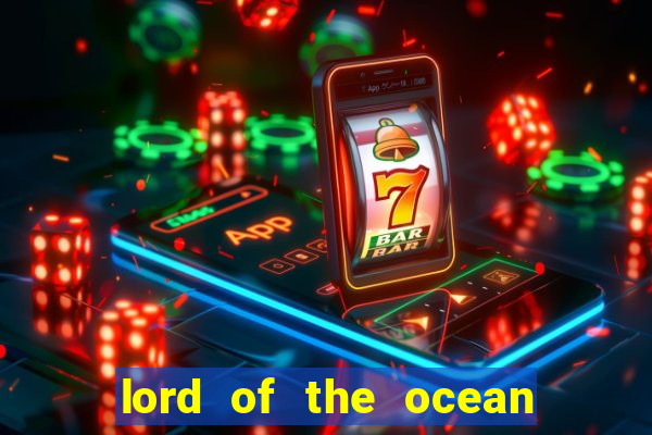 lord of the ocean online slot