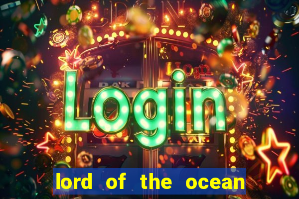 lord of the ocean online slot