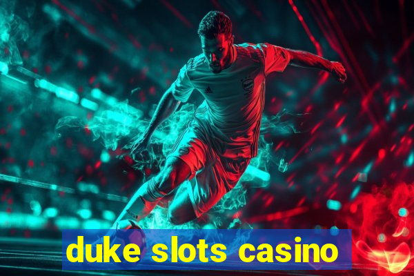 duke slots casino