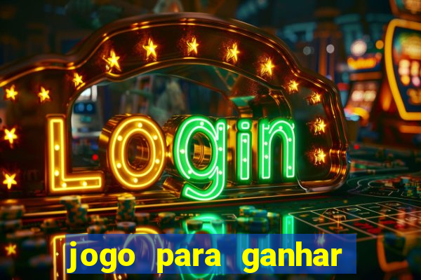 jogo para ganhar dinheiro na internet