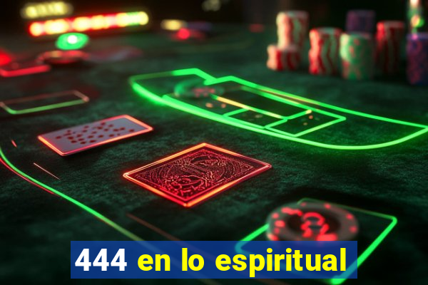 444 en lo espiritual