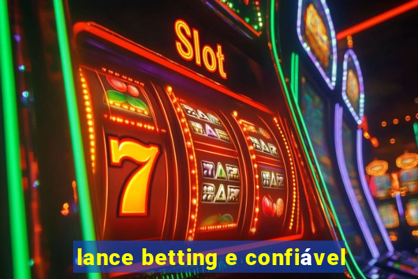 lance betting e confiável