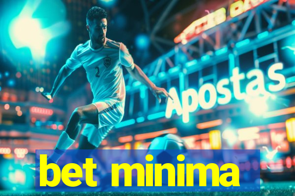 bet minima