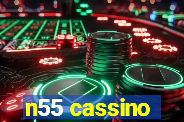 n55 cassino