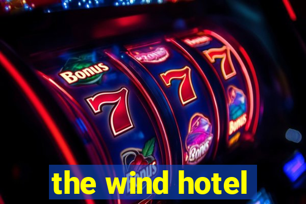 the wind hotel