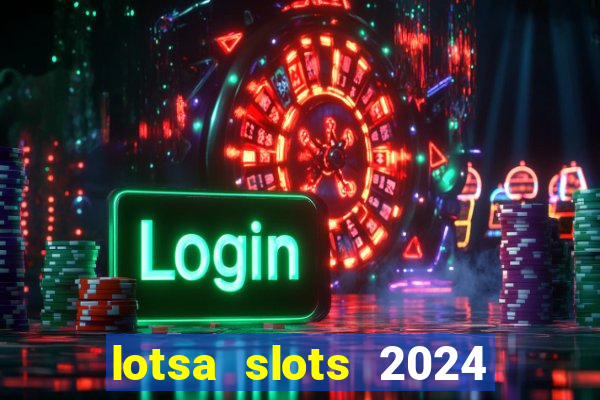 lotsa slots 2024 paga mesmo