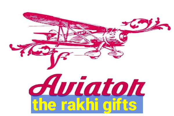 the rakhi gifts