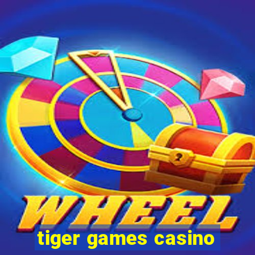 tiger games casino