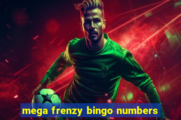 mega frenzy bingo numbers