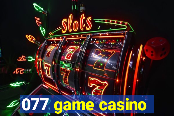 077 game casino