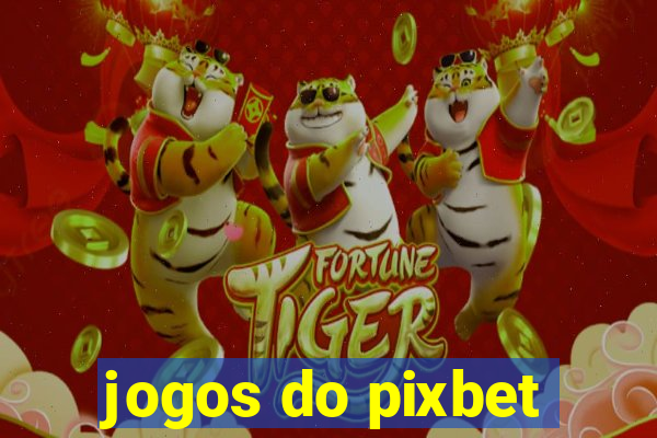 jogos do pixbet