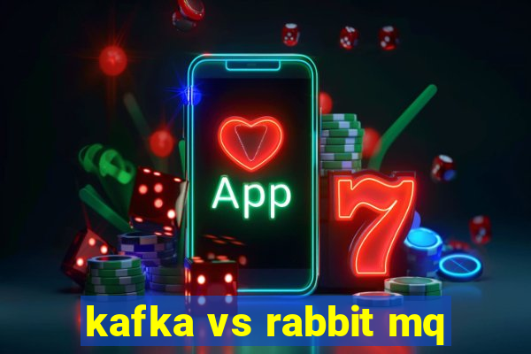 kafka vs rabbit mq