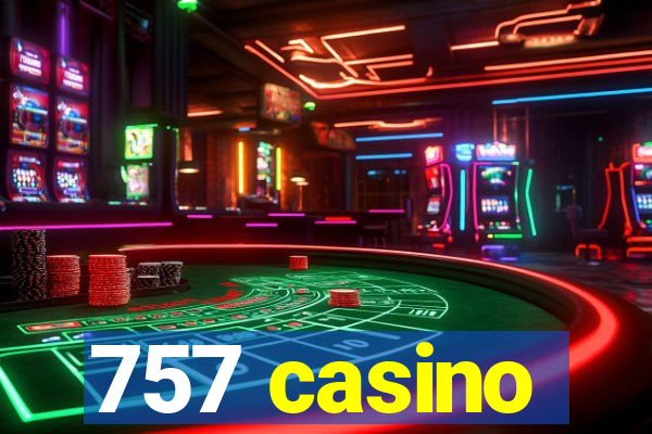 757 casino