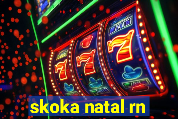 skoka natal rn