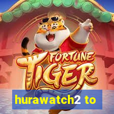 hurawatch2 to