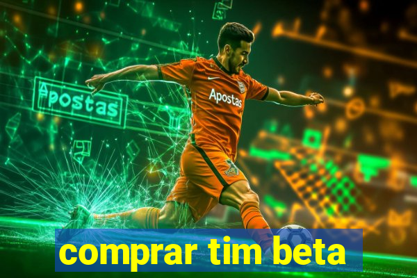 comprar tim beta