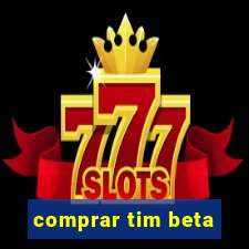 comprar tim beta