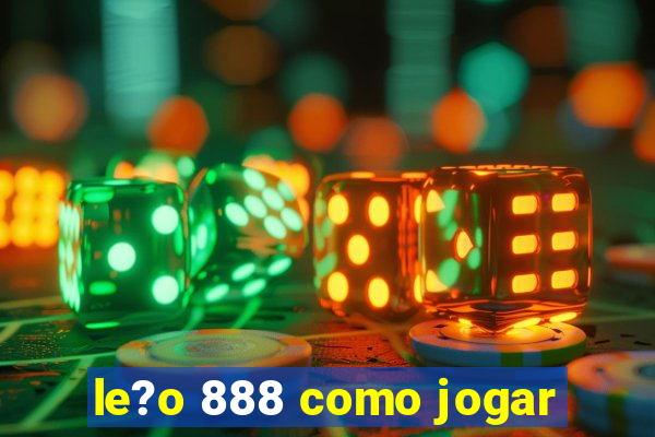 le?o 888 como jogar