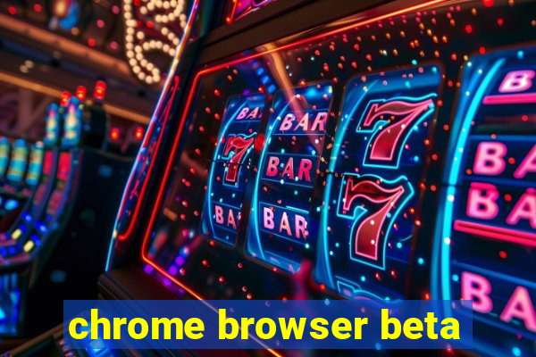 chrome browser beta