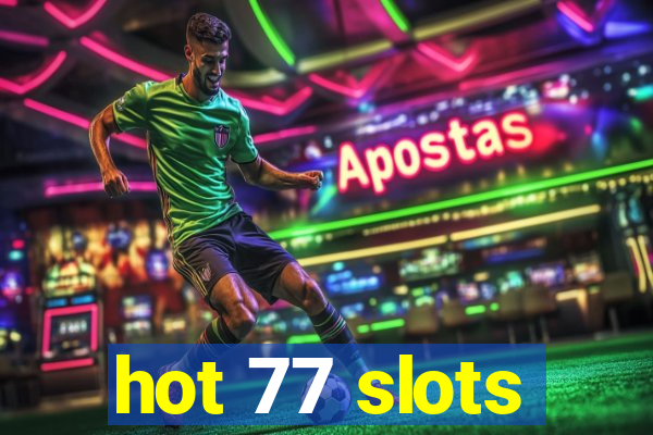 hot 77 slots