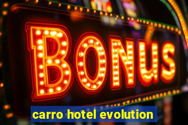 carro hotel evolution