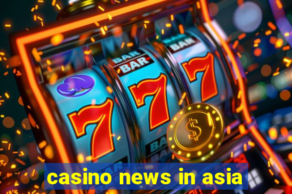 casino news in asia