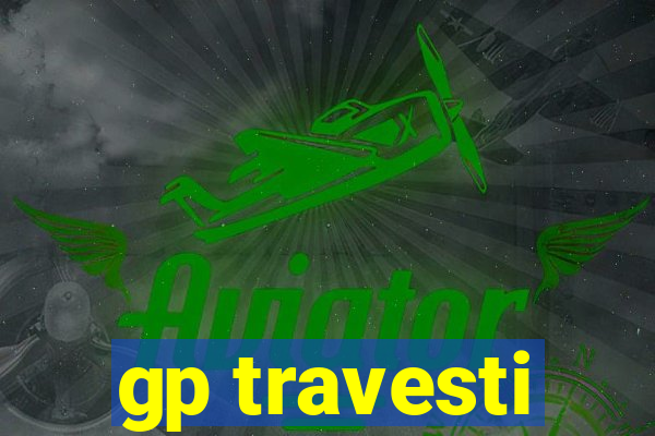 gp travesti