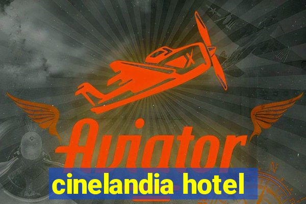 cinelandia hotel