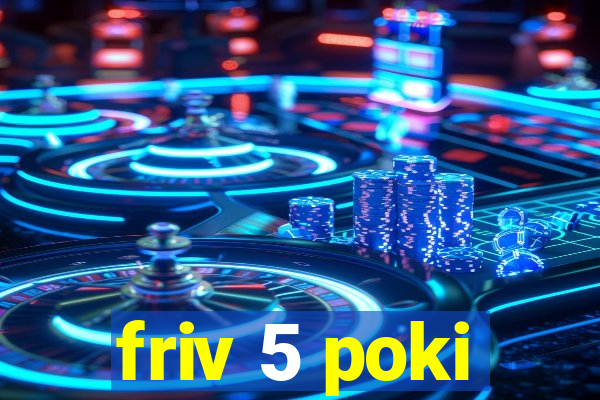 friv 5 poki