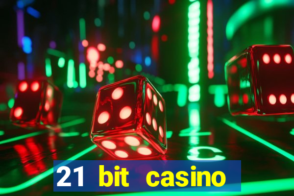 21 bit casino online betrugstest