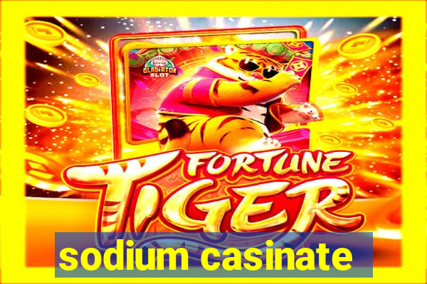 sodium casinate