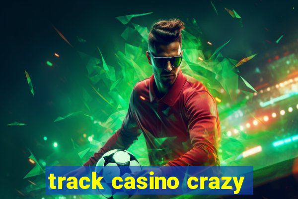 track casino crazy