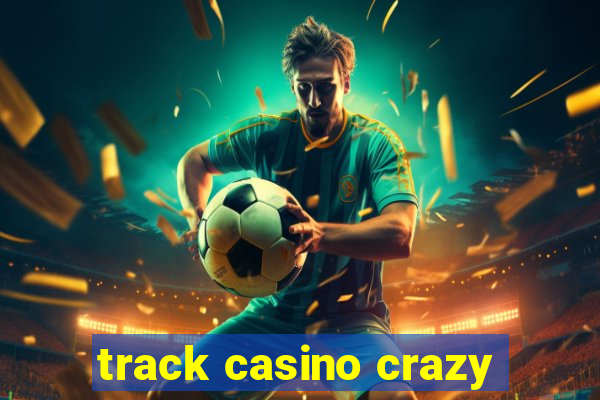 track casino crazy