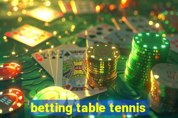 betting table tennis