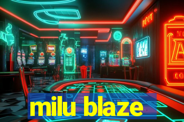 milu blaze