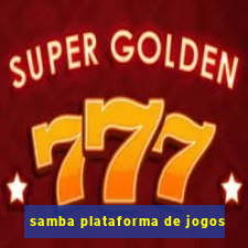 samba plataforma de jogos