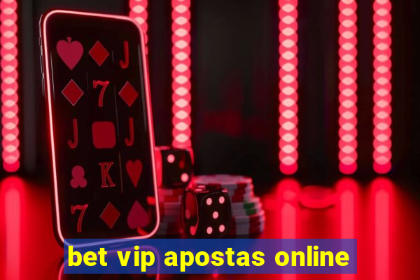 bet vip apostas online