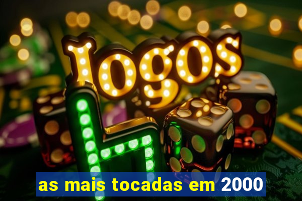 as mais tocadas em 2000