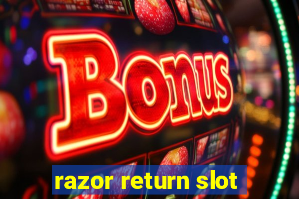 razor return slot