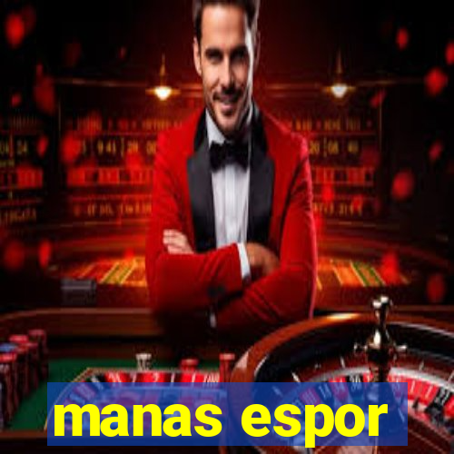 manas espor