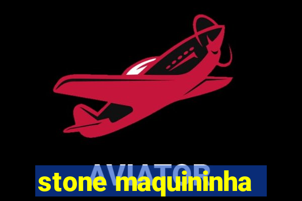 stone maquininha