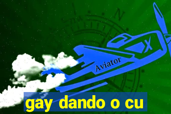 gay dando o cu