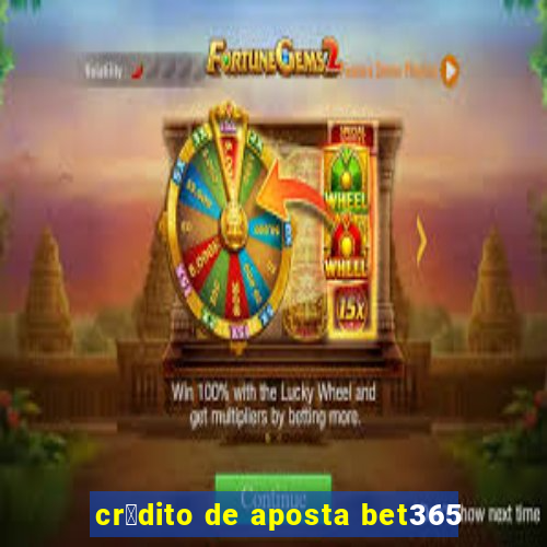 cr茅dito de aposta bet365