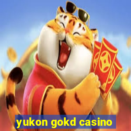 yukon gokd casino